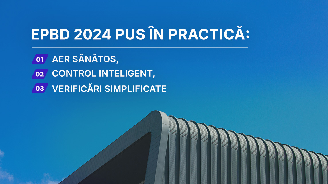 Eficiență, aer curat și tehnologie: ce trebuie să știi despre noua Directivă Europeană a clădirilor (EPBD 2024)